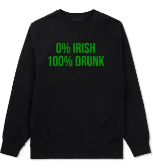 0% Irish 100% Drunk Funny St Patricks Day Mens Crewneck Sweatshirt