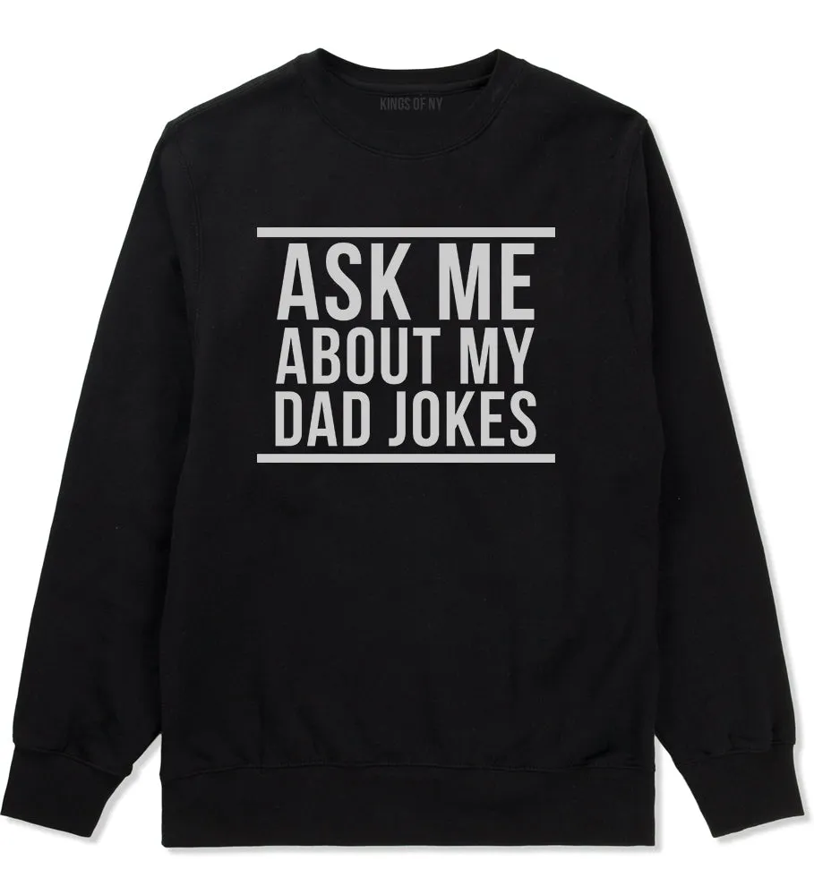 Ask Me About My Dad Jokes Mens Crewneck Sweatshirt